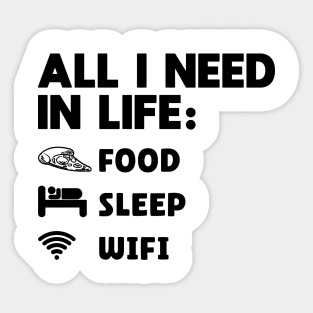 Gift For Teenager All I Need in Life Food Pizza Sleep WiFi Sticker